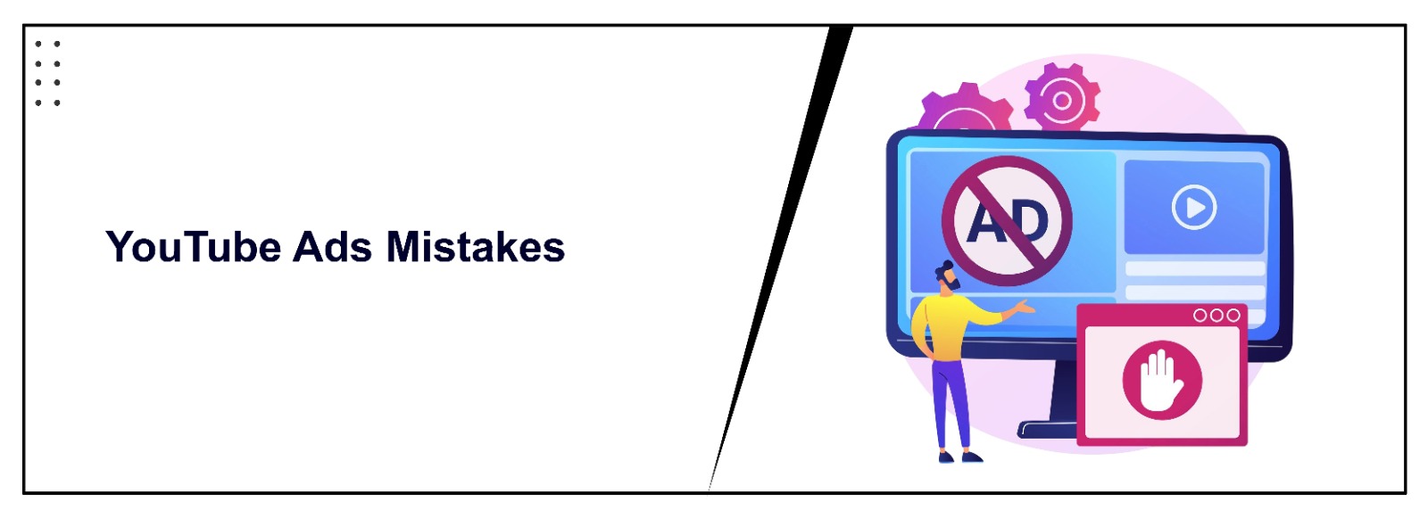 Mistakes That Reduce YouTube Ads Performance